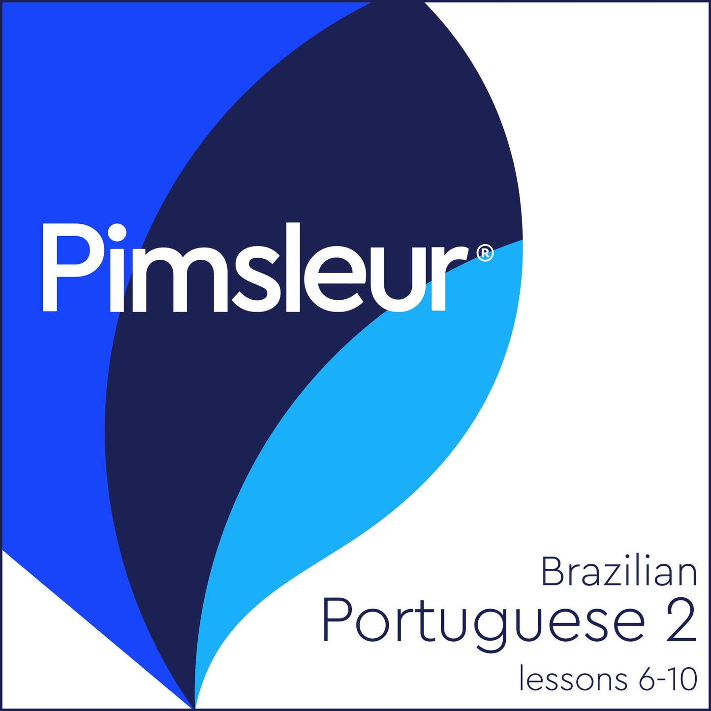 Pimsleur Portuguese (Brazilian) Level 2 Lessons 6-10: Learn to Speak and Understand Brazilian Portuguese with Pimsleur Language Programs