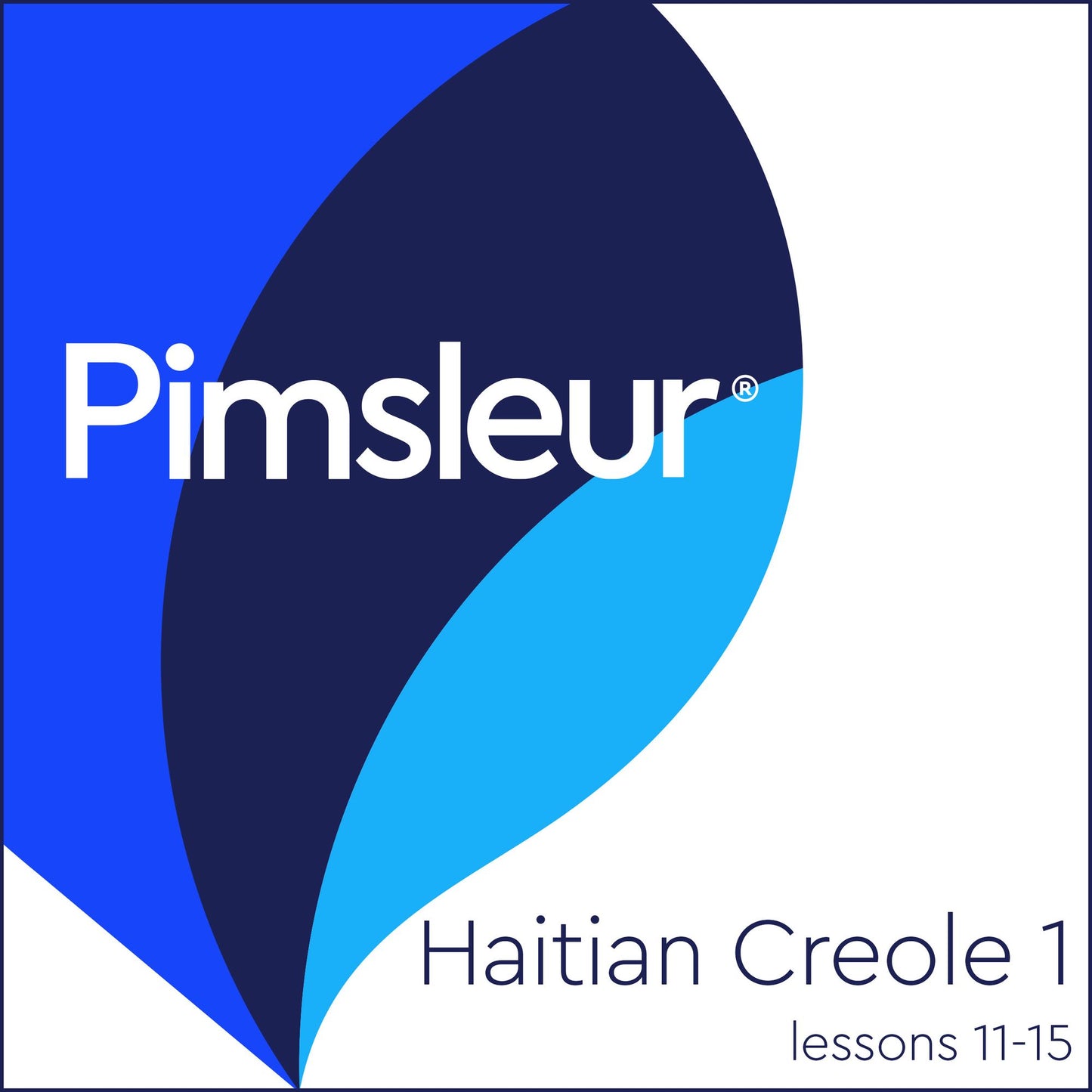 Pimsleur Haitian Creole Level 1 Lessons 11-15 MP3: Learn to Speak and Understand Haitian Creole with Pimsleur Language Programs