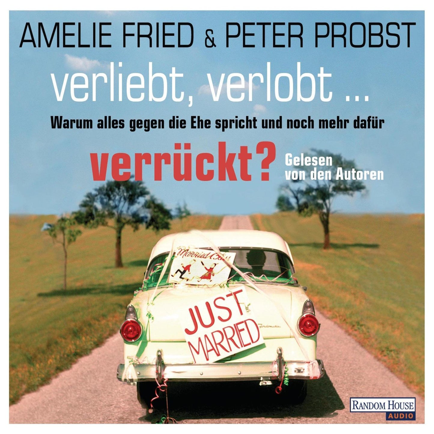 Verliebt, verlobt - verrückt?: Warum alles gegen die Ehe spricht und noch mehr dafür (Abridged)