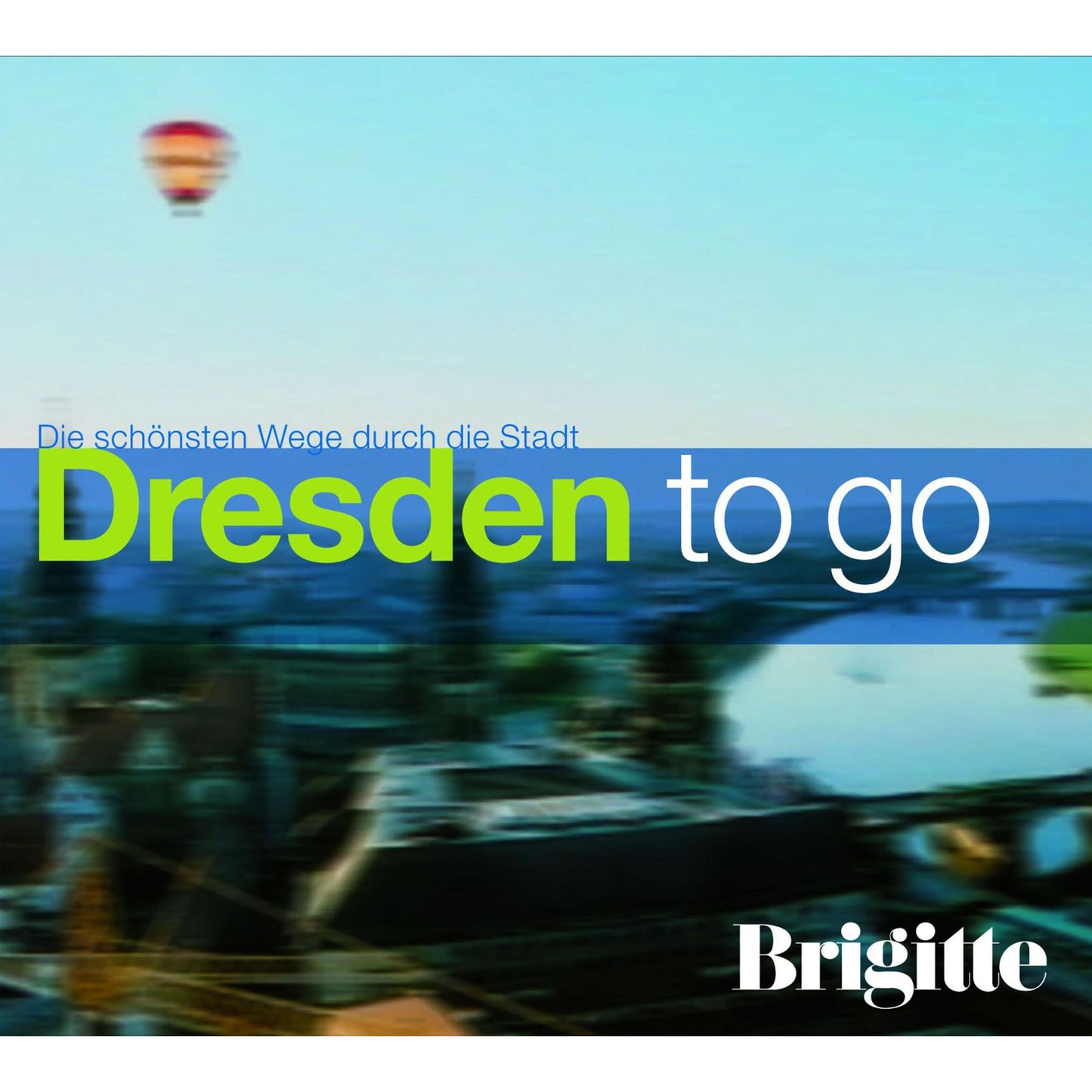 BRIGITTE - Dresden to go: Die schönsten Wege durch die Stadt (Abridged)