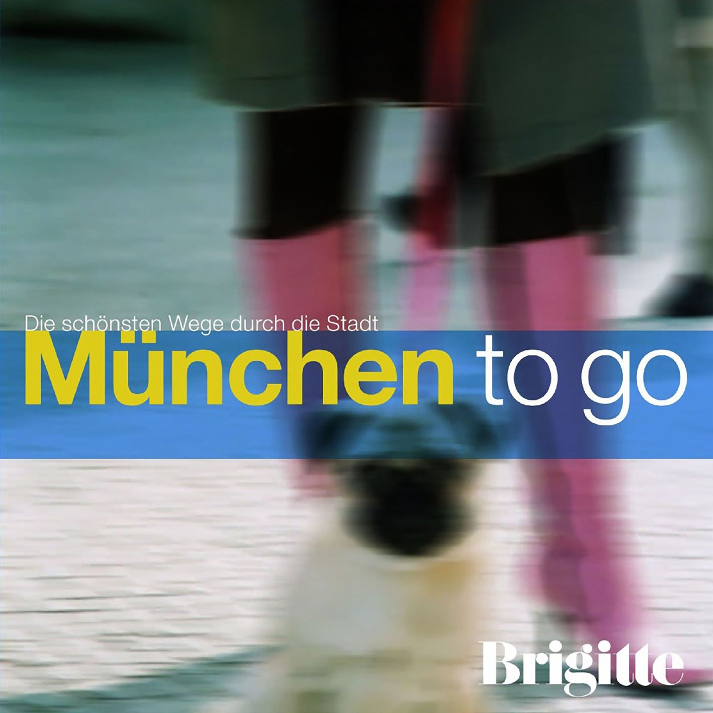 BRIGITTE - München to go: Die schönsten Wege durch die Stadt (Abridged)