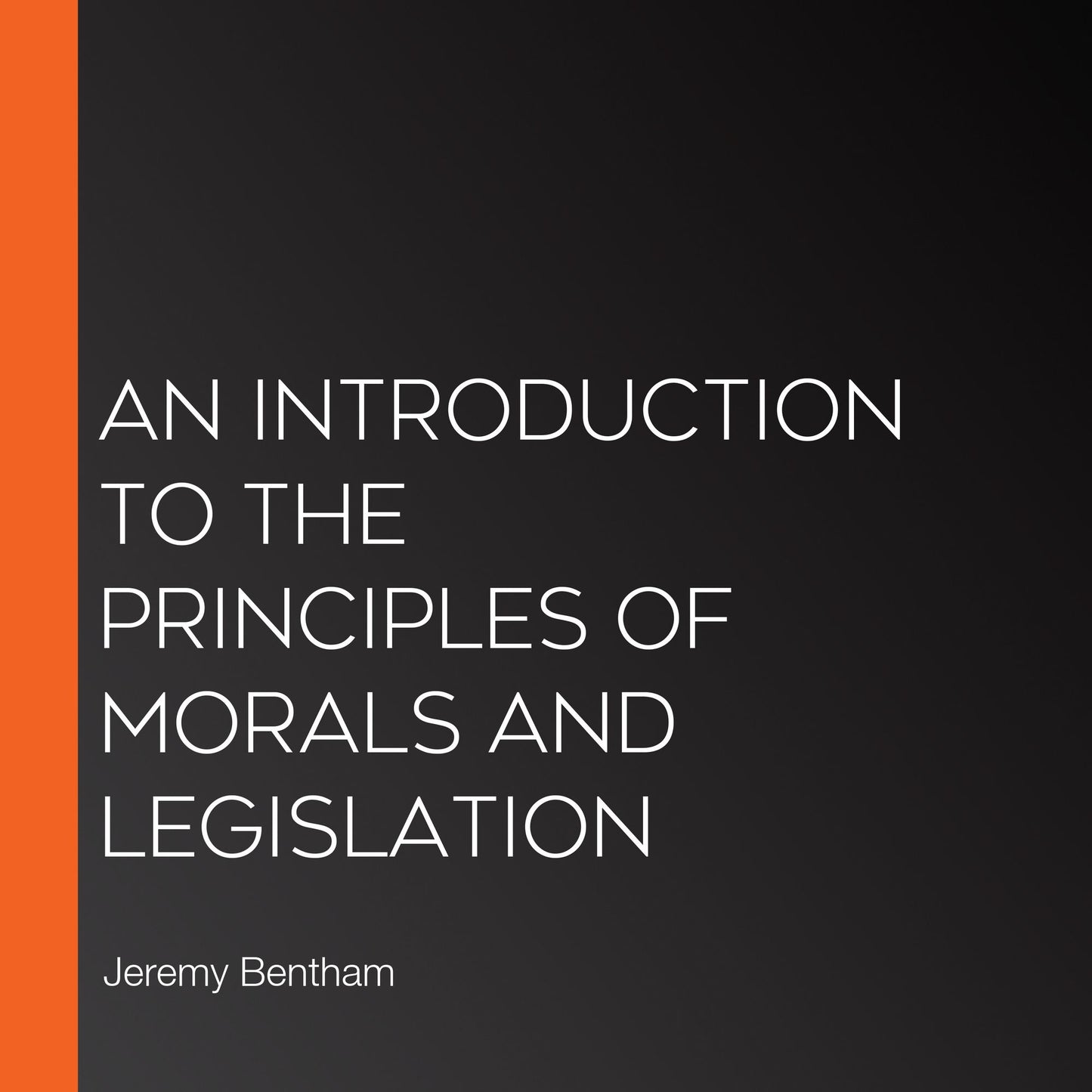 A Introduction to the Principles of Morals and Legislation
