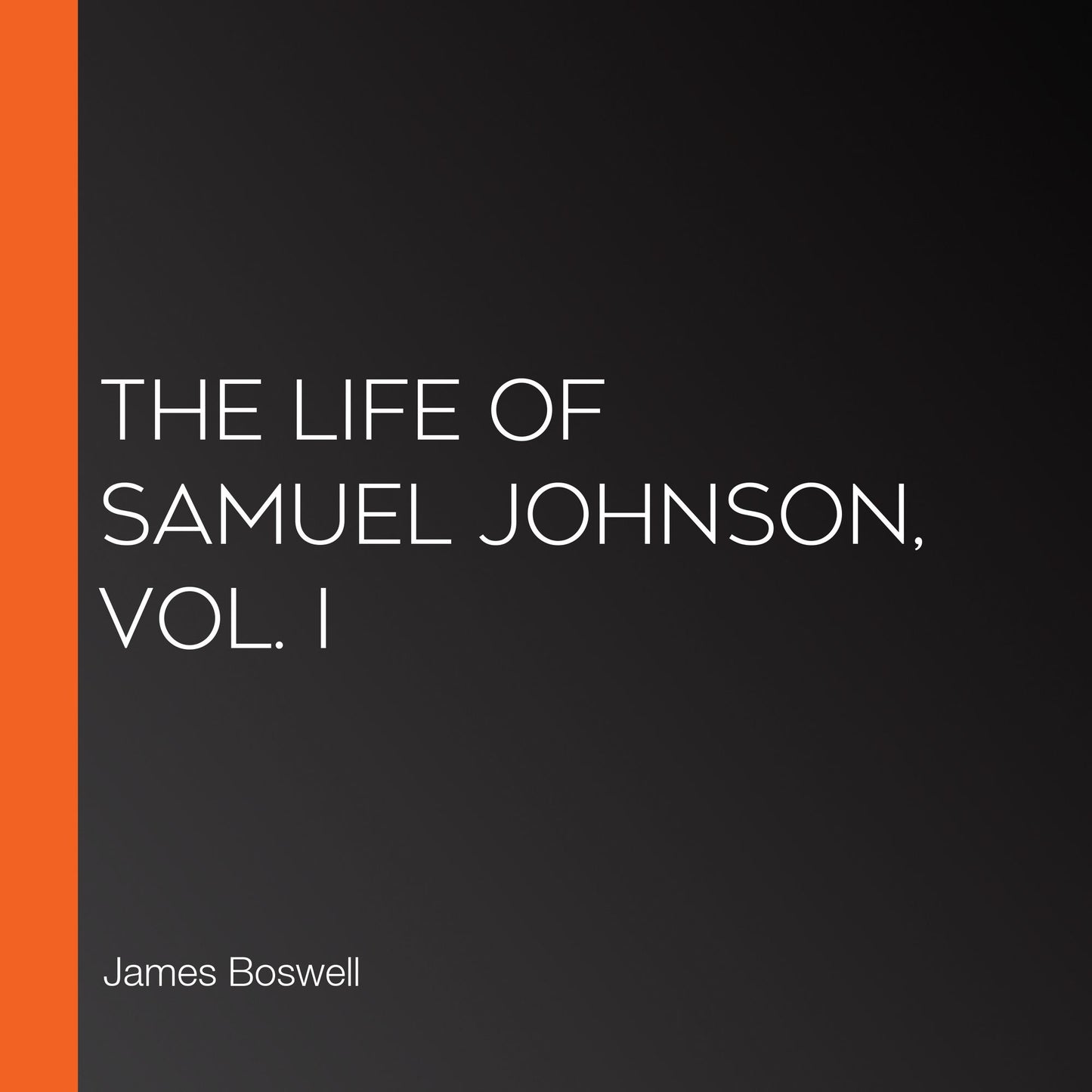 The Life of Samuel Johnson, Vol. I