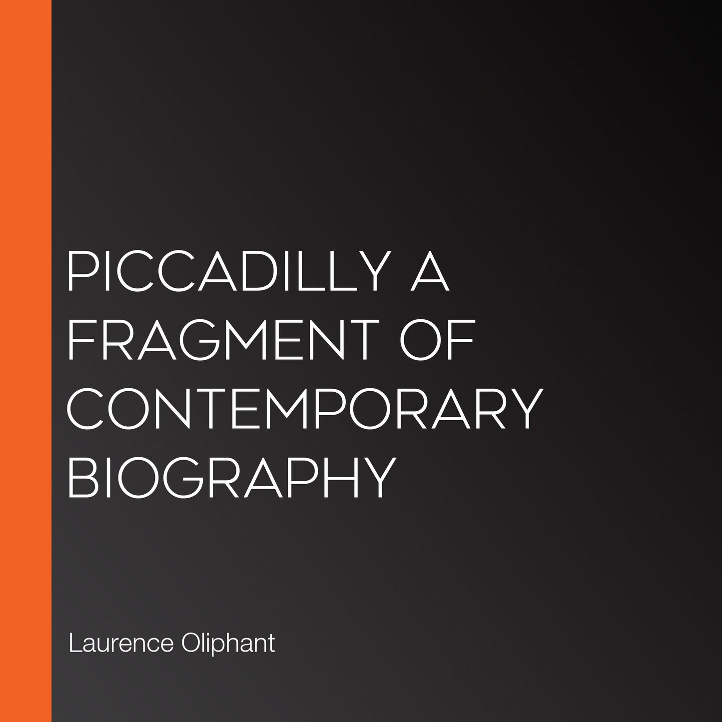 Piccadilly A Fragment of Contemporary Biography