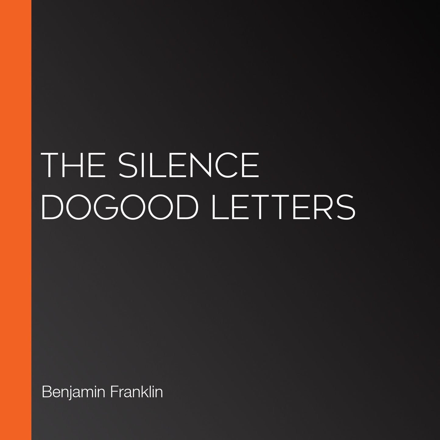 The Silence Dogood Letters