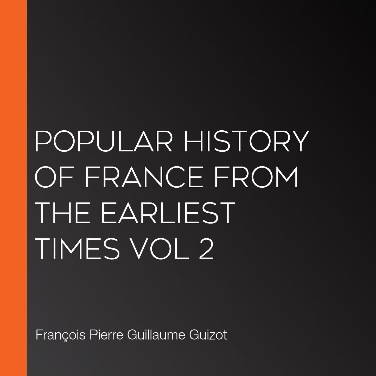 Popular History of France from the Earliest Times vol 2
