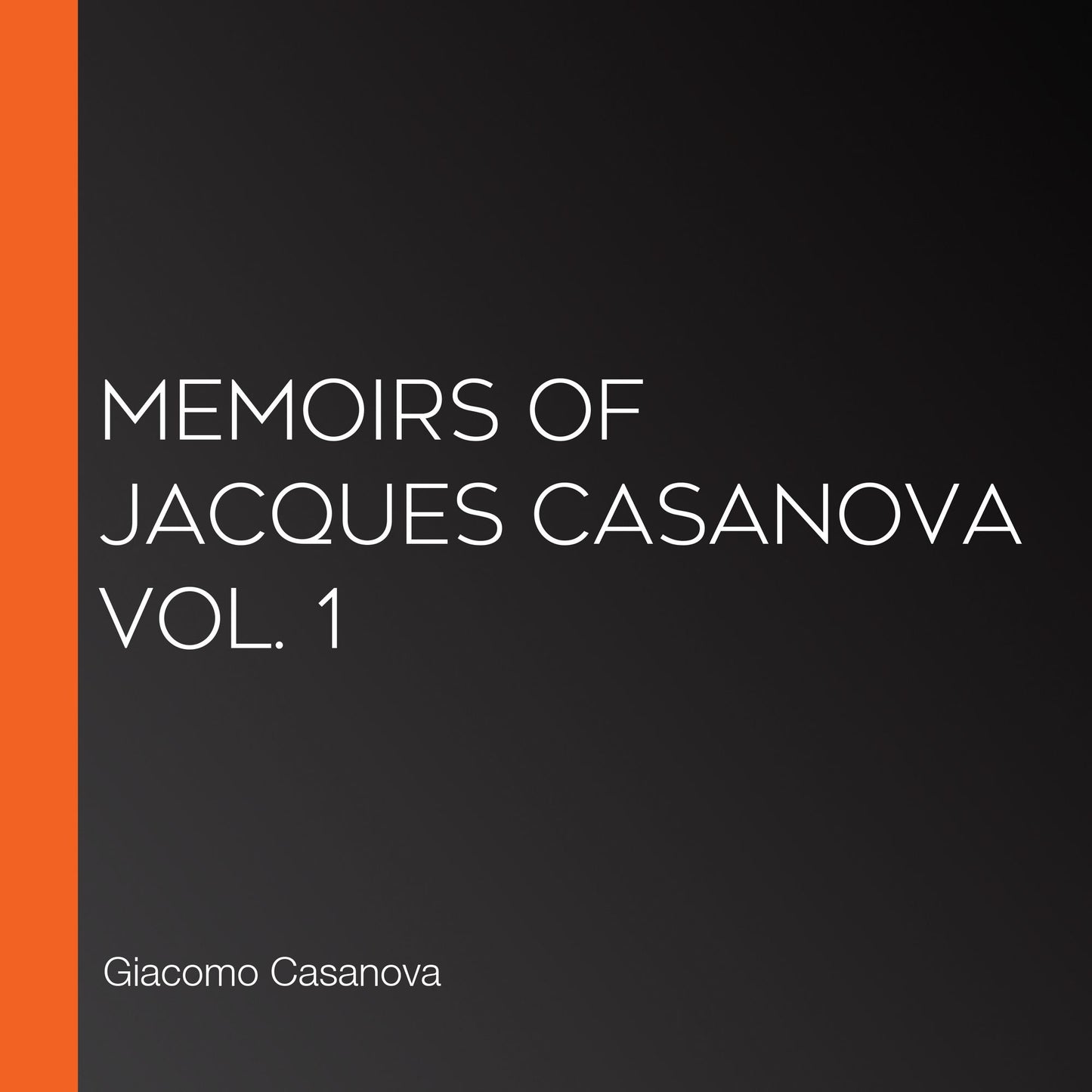Memoirs of Jacques Casanova Vol. 1