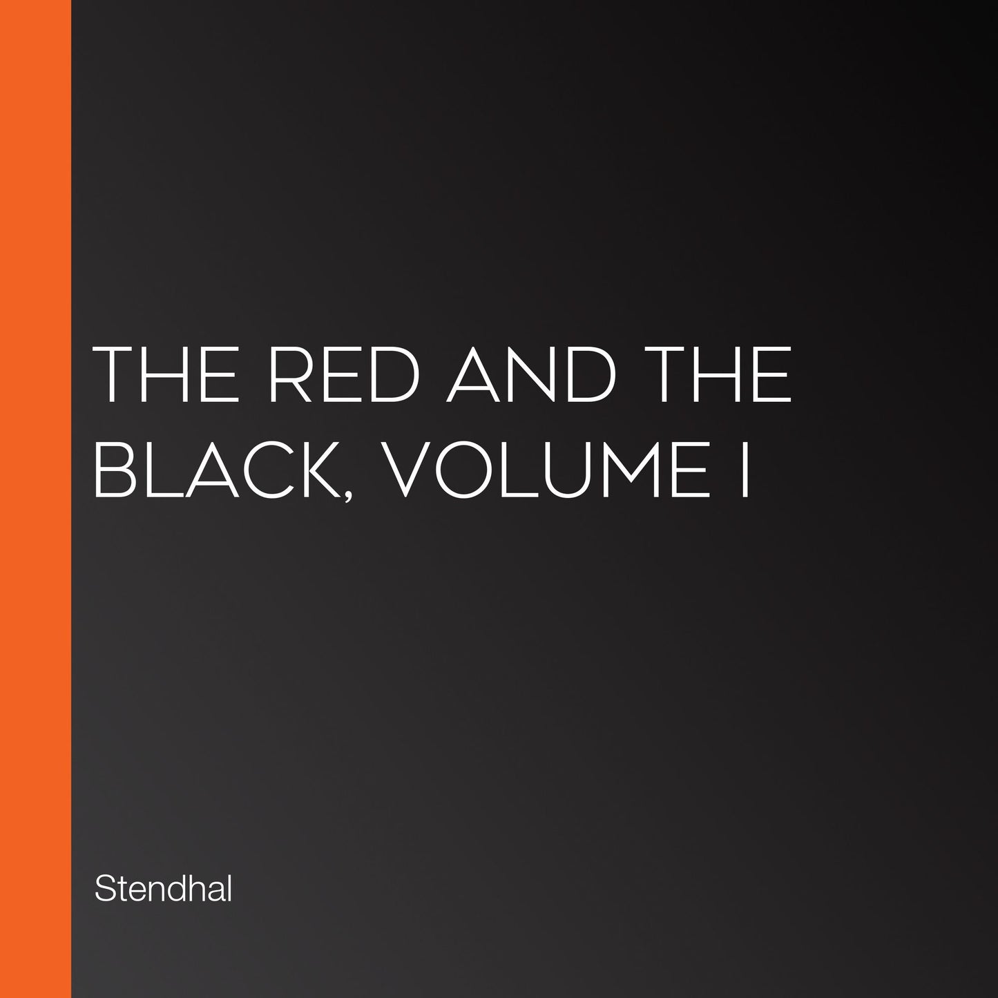 The Red and the Black, Volume I