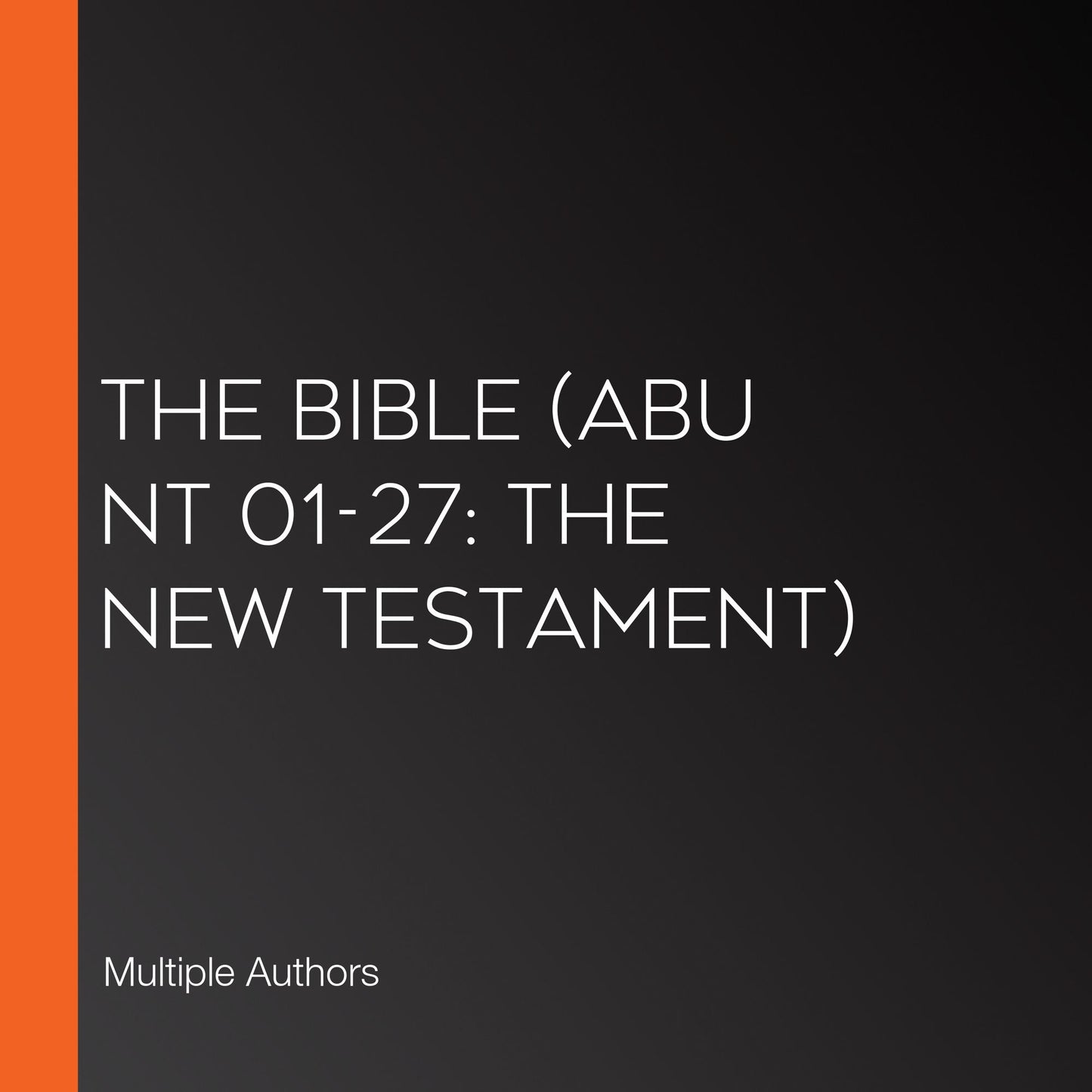 Bible, The (ABU NT 01-27: The New Testament)