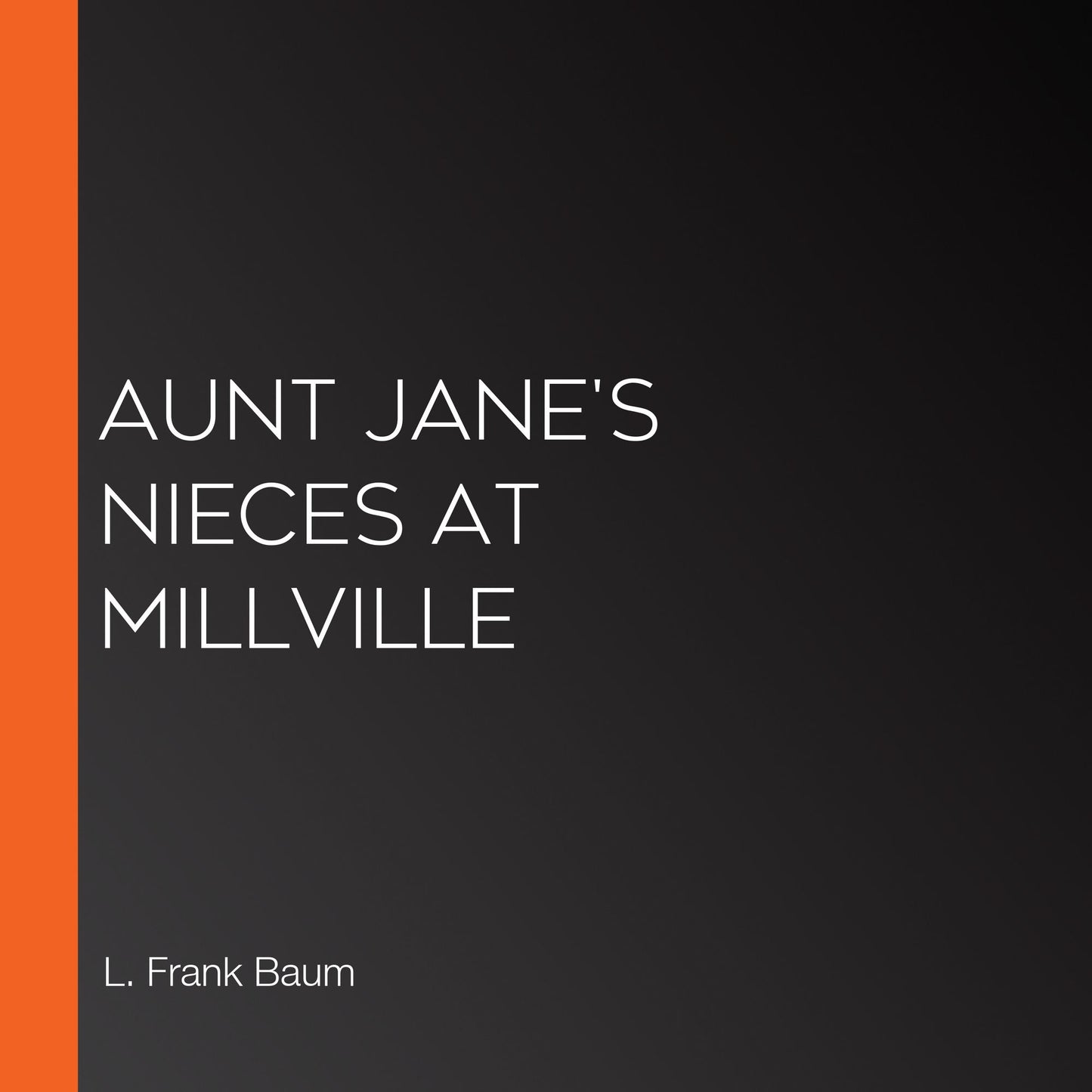 Aunt Jane's Nieces at Millville