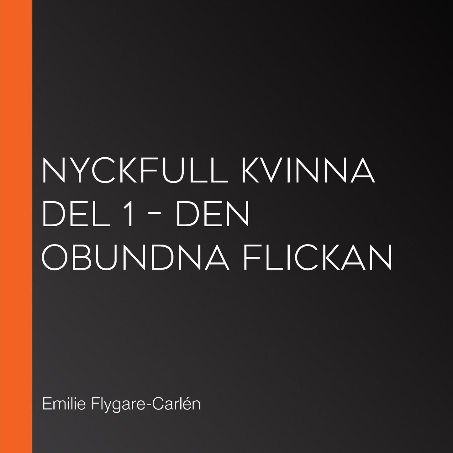 Nyckfull kvinna del 1 - Den Obundna flickan