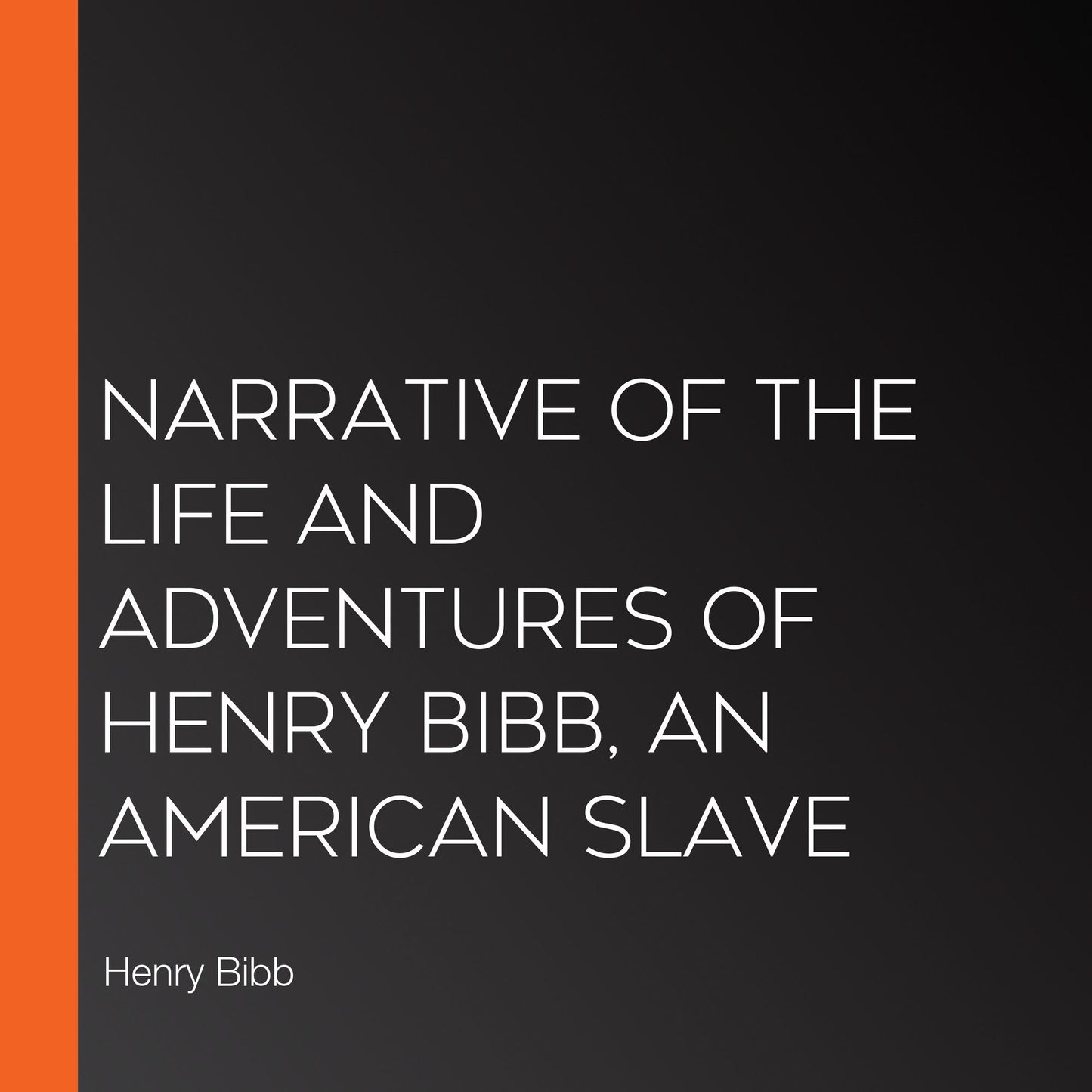 Narrative of the Life and Adventures of Henry Bibb, an American Slave