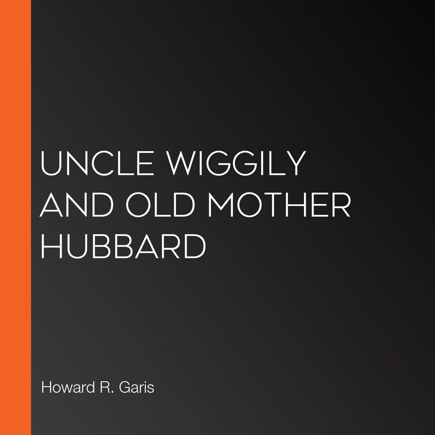 Uncle Wiggily and Old Mother Hubbard