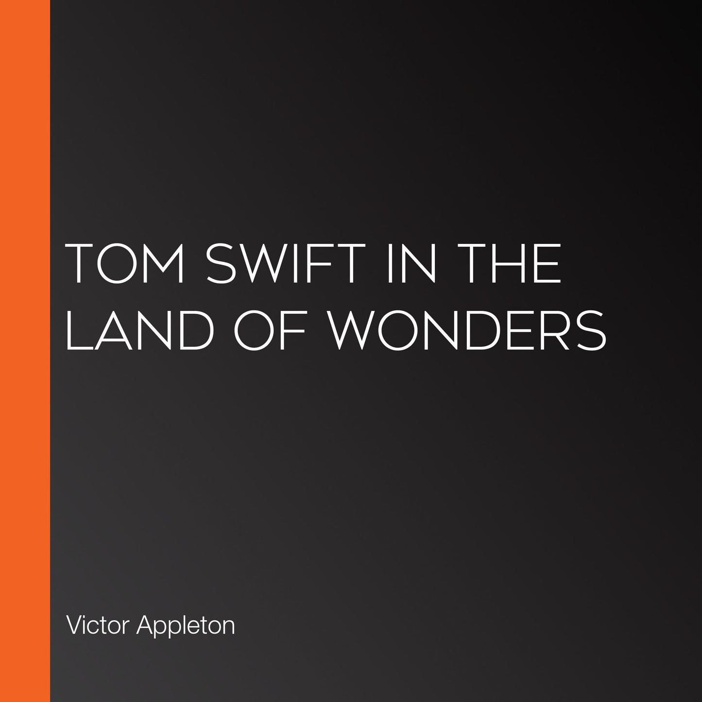 Tom Swift in the Land of Wonders