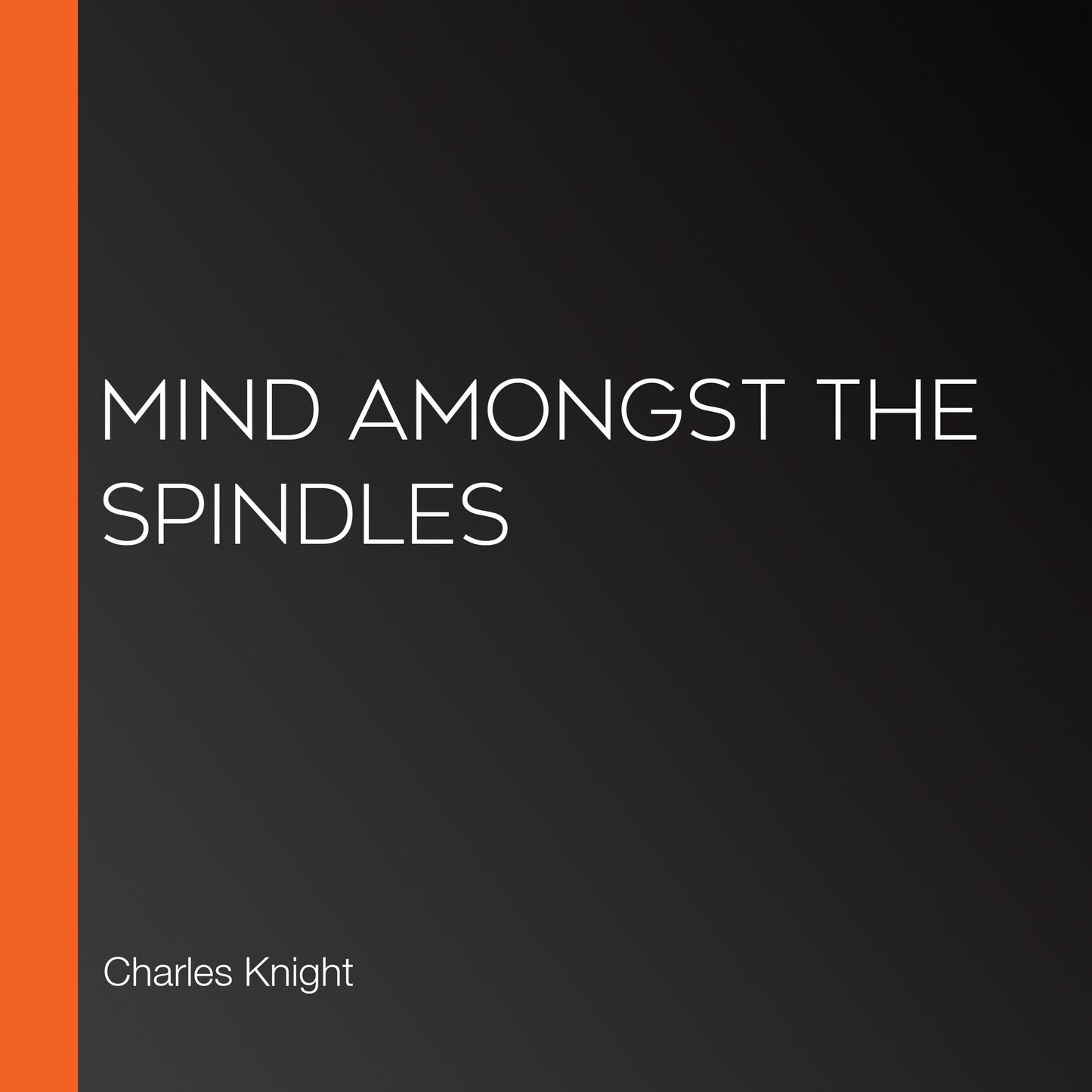 Mind Amongst the Spindles