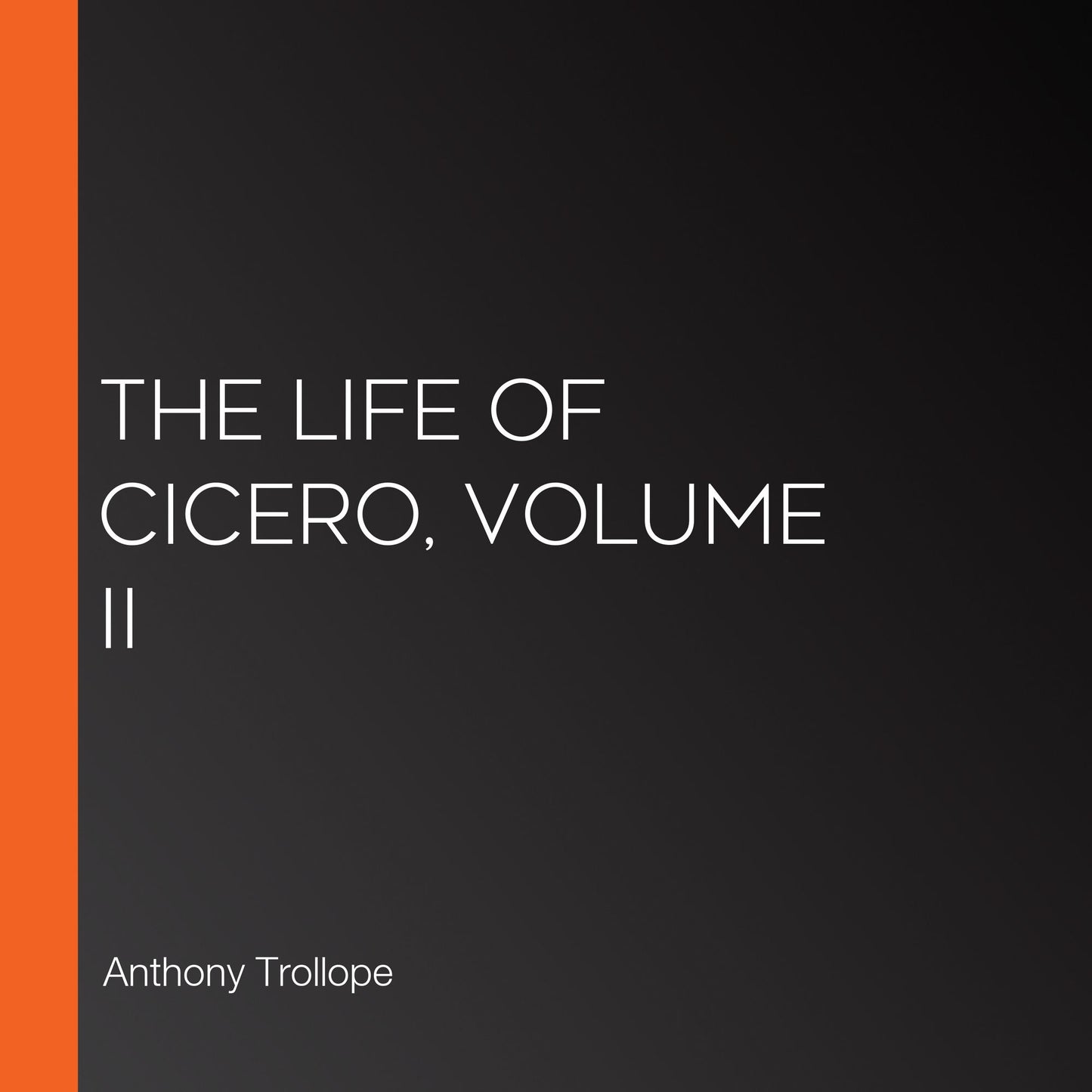 The Life of Cicero, Volume II