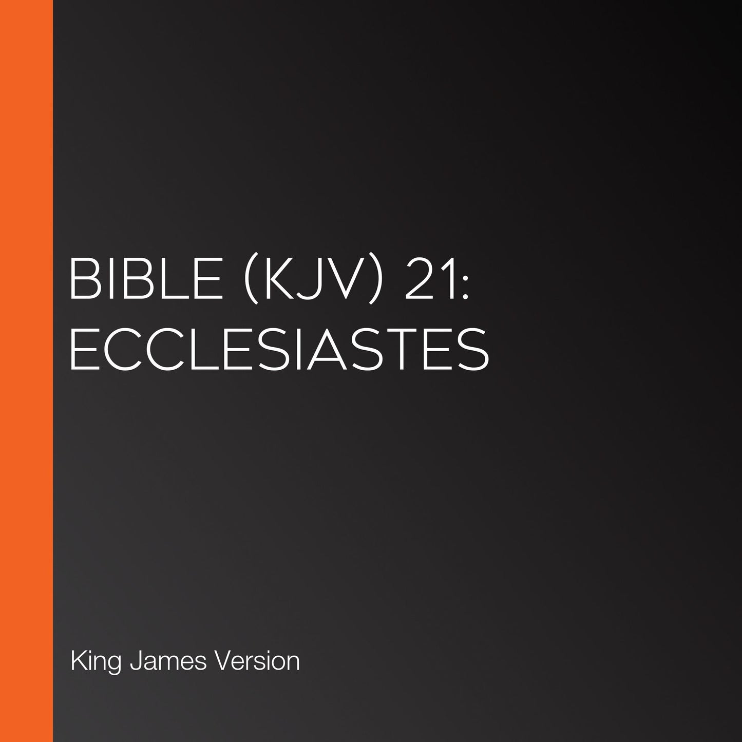 Bible (KJV) 21: Ecclesiastes