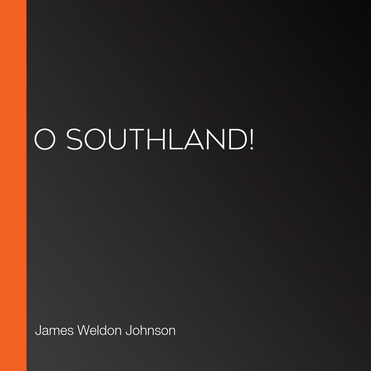 O Southland!