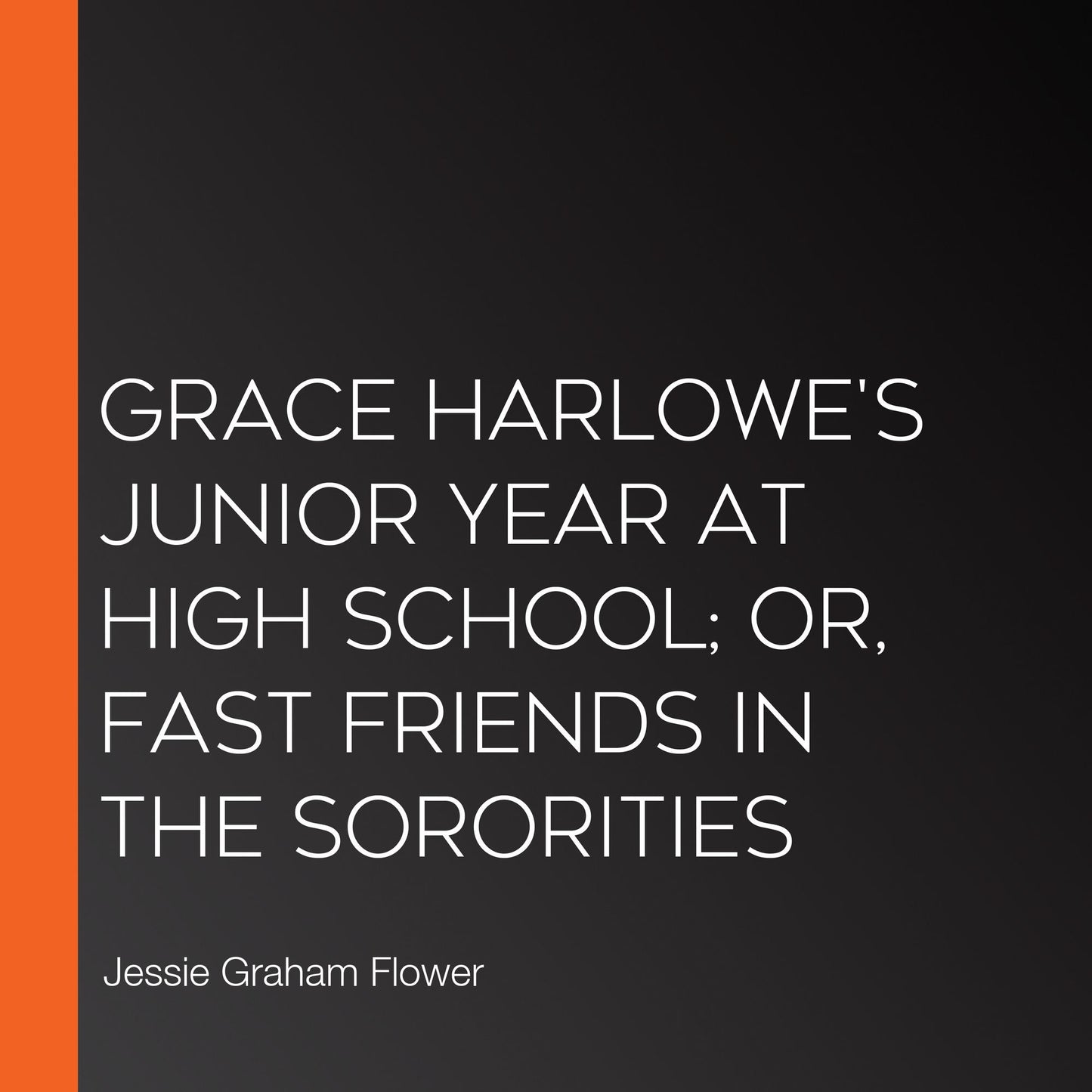 Grace Harlowe's Junior Year at High School; or, Fast Friends in the Sororities