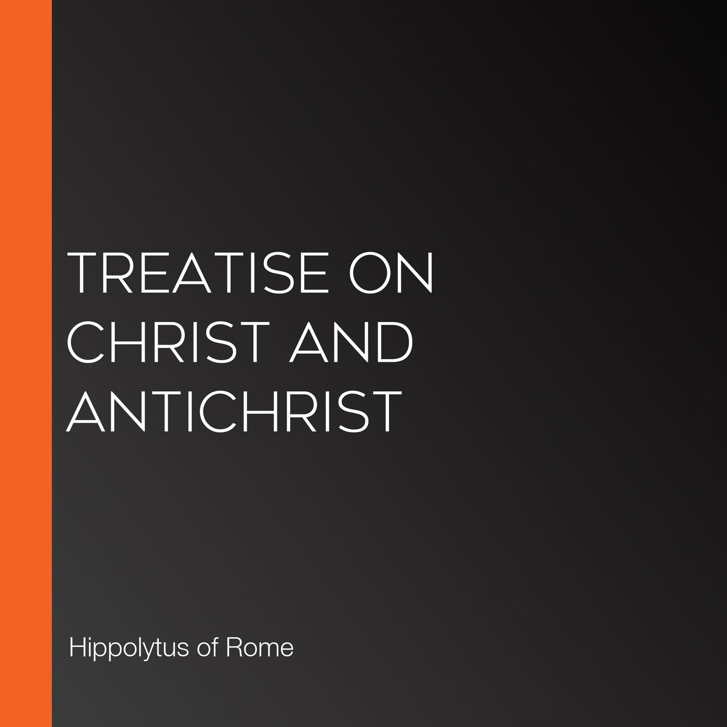 Treatise on Christ and Antichrist