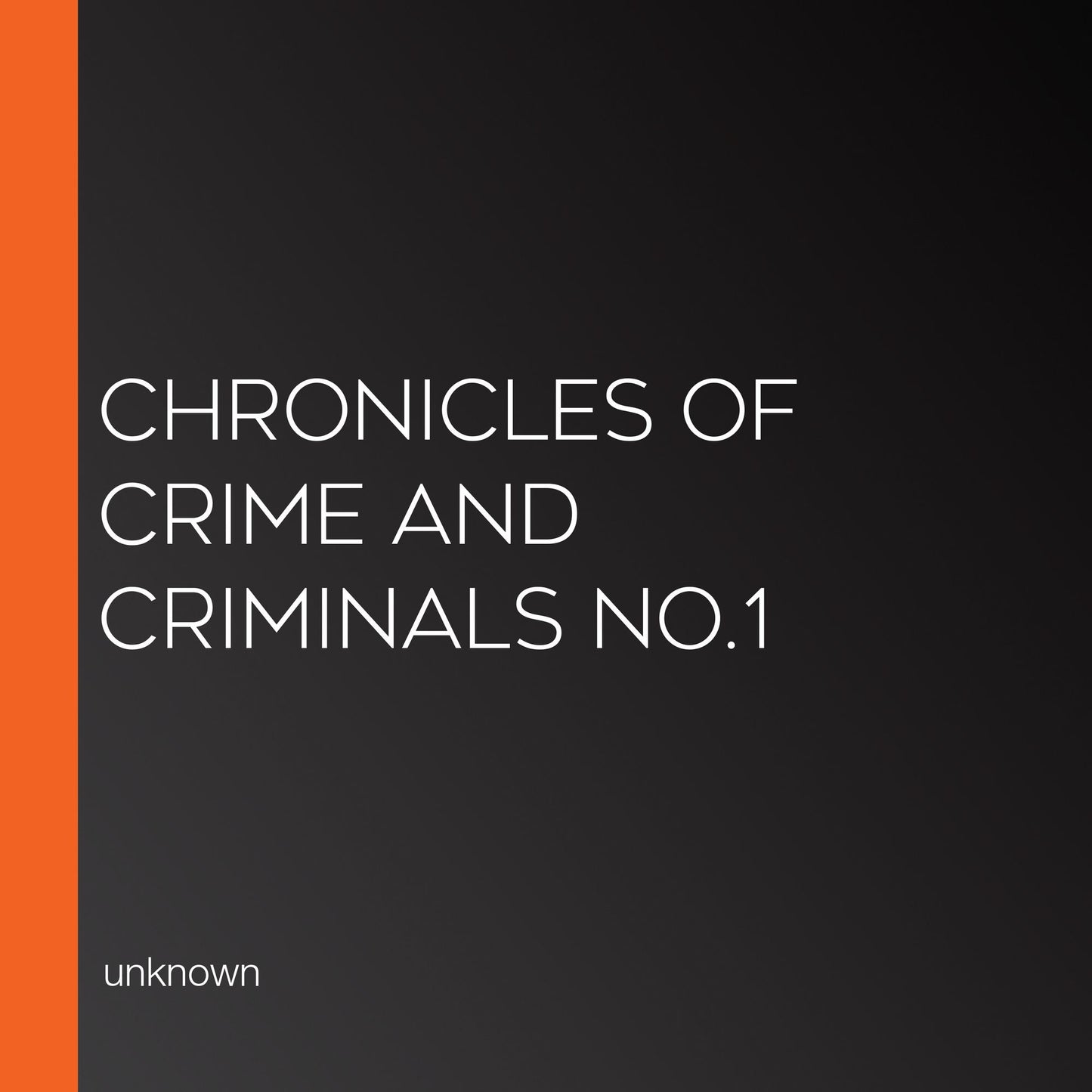 Chronicles of crime and criminals No.1