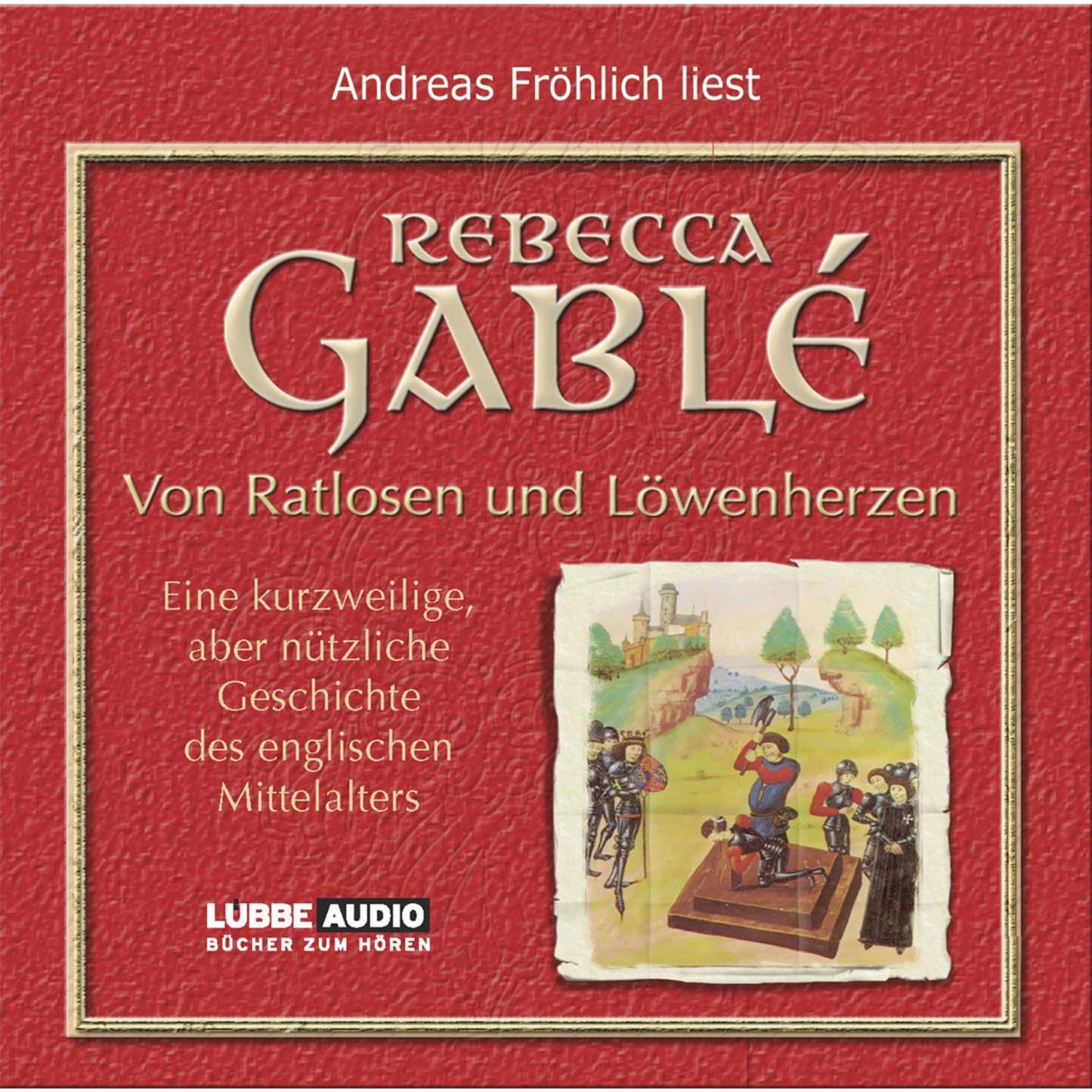 Von Ratlosen und LÃ¶wenherzen - Eine kurzweilige, aber nÃ¼tzliche Geschichte des englischen Mittelalters