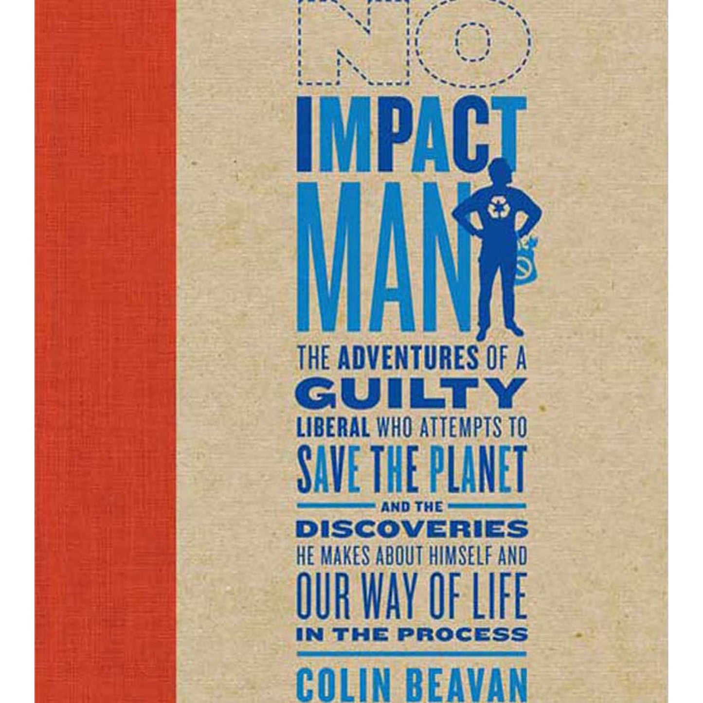 No Impact Man: The Adventures of a Guilty Liberal Who Attempts to Save the Planet