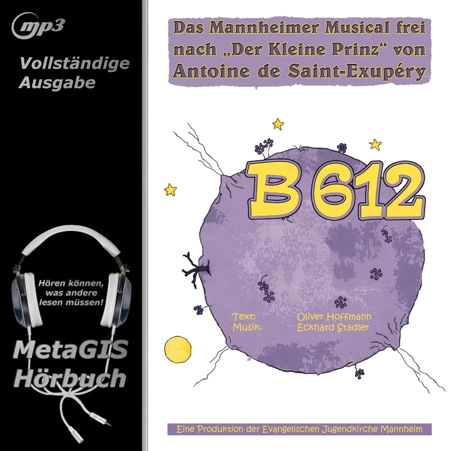 B 612: Das Mannheimer Musical frei nach "DER KLEINE PRINZ" von Antoine de Saint-Exupery