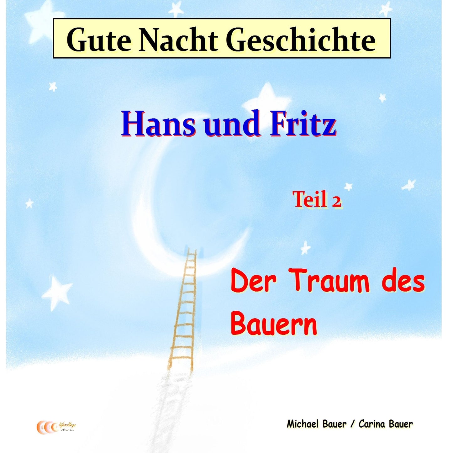 Gute-Nacht-Geschichte: Hans und Fritz - Der Traum des Bauern: Gute-Nacht-Geschichten von Hans und Fritz mit Susi und Petra - Teil 2 (Abridged)