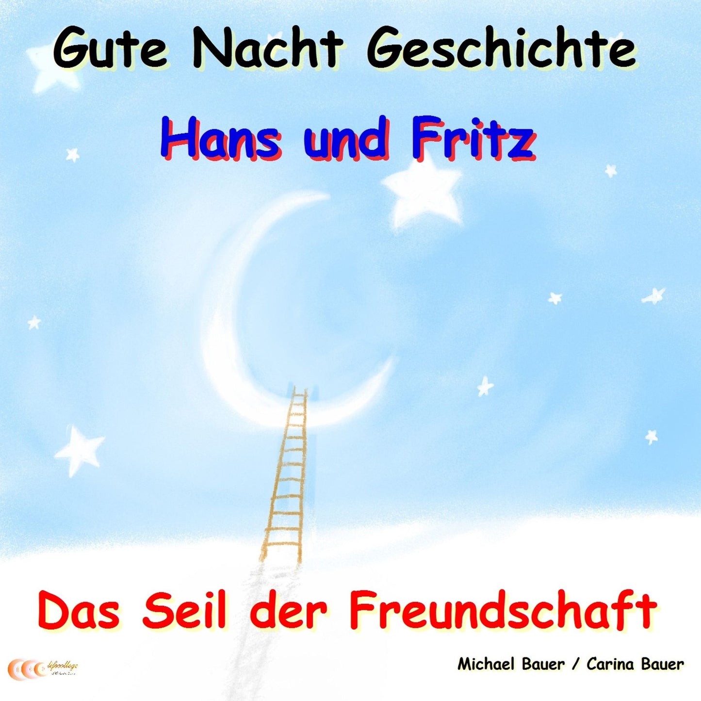Gute-Nacht-Geschichte: Hans und Fritz - Das Seil der Freundschaft: Gute-Nacht-Geschichten von Hans und Fritz mit Susi und Petra - Teil 5 (Abridged)