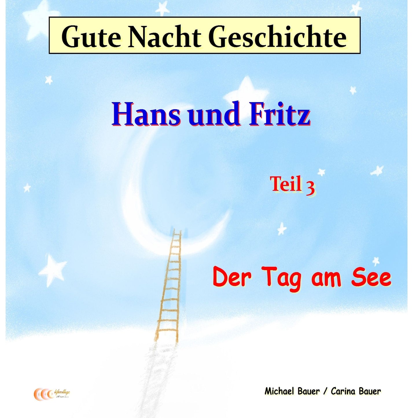 Gute-Nacht-Geschichte: Hans und Fritz - Der Tag am See: Gute-Nacht-Geschichten von Hans und Fritz mit Susi und Petra - Teil 3 (Abridged)