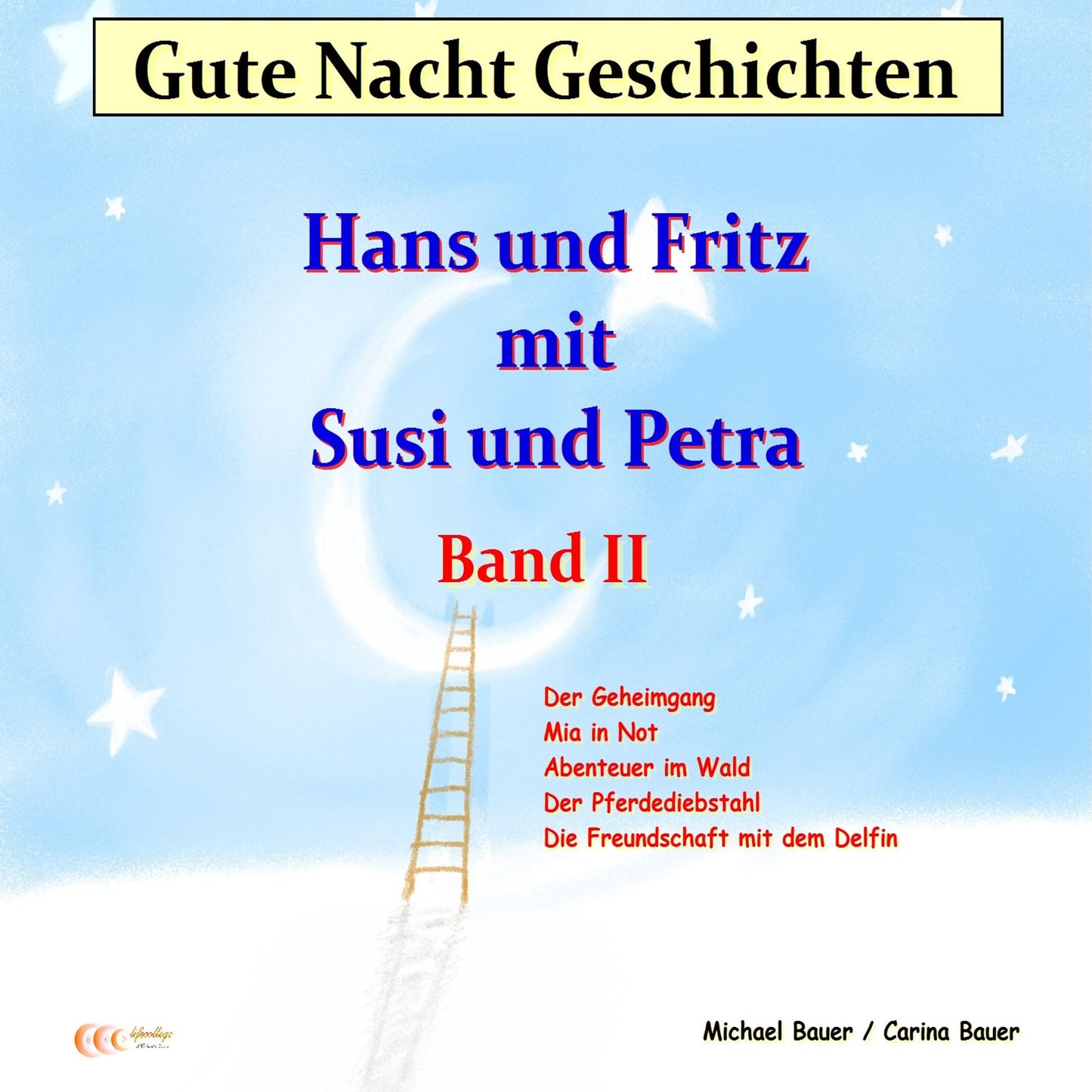 Gute-Nacht-Geschichten: Hans und Fritz mit Susi und Petra - Band II: Einschlafgeschichten für Kinder