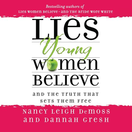Lies Young Women Believe: And the Truth That Sets Them Free