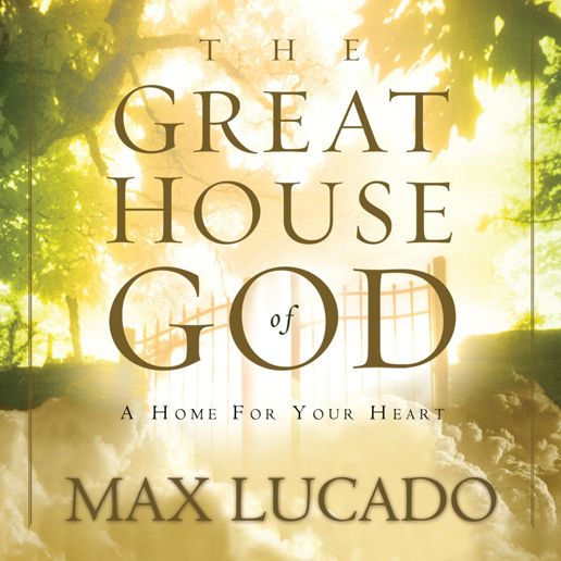The Great House of God : A Home for Your Heart (Abridged)