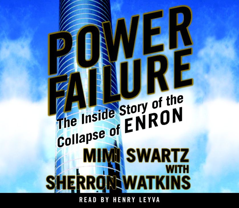 Power Failure: The Inside Story of How Enron's Culture of Arrogance and Greed Led to the Biggest Bankruptcy in American History