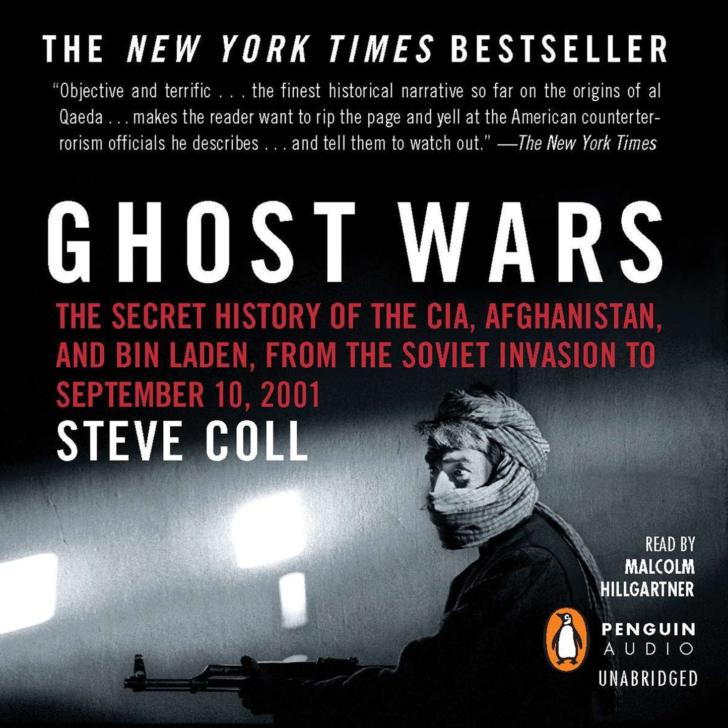 Ghost Wars : The Secret History of the CIA, Afghanistan, and bin Laden, from the Soviet Invas ion to September 10, 2001