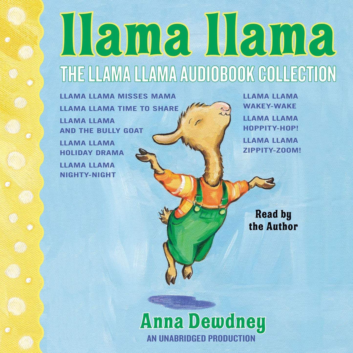 The Llama Llama Audiobook Collection: Llama Llama Misses Mama Llama Llama Time to Share Llama Llama and the Bully Goat Llama Llama Holiday Drama Llama Llama Nighty-Night Llama Llama Wakey-Wake Llama Llama Hoppity-Hop! Llama Llama Zippity-Zoom!