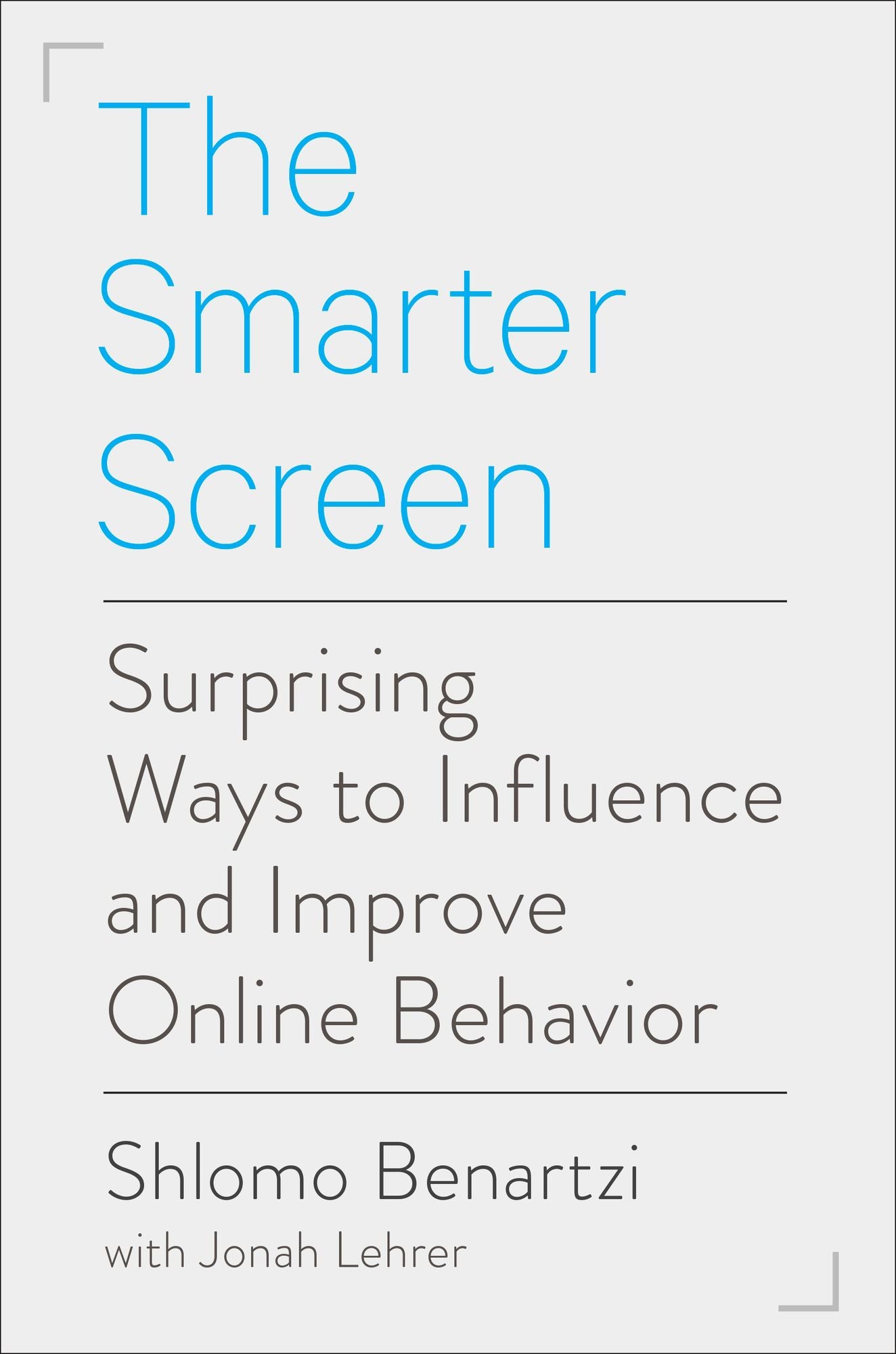 The Smarter Screen: Surprising Ways to Influence and Improve Online Behavior