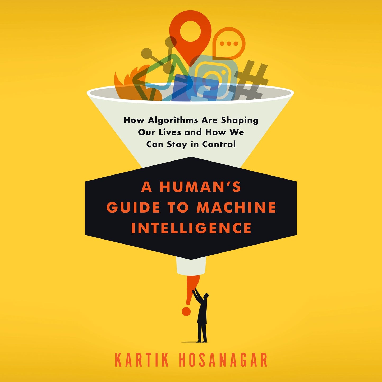 A Human's Guide to Machine Intelligence: How Algorithms Are Shaping Our Lives and How We Can Stay in Control