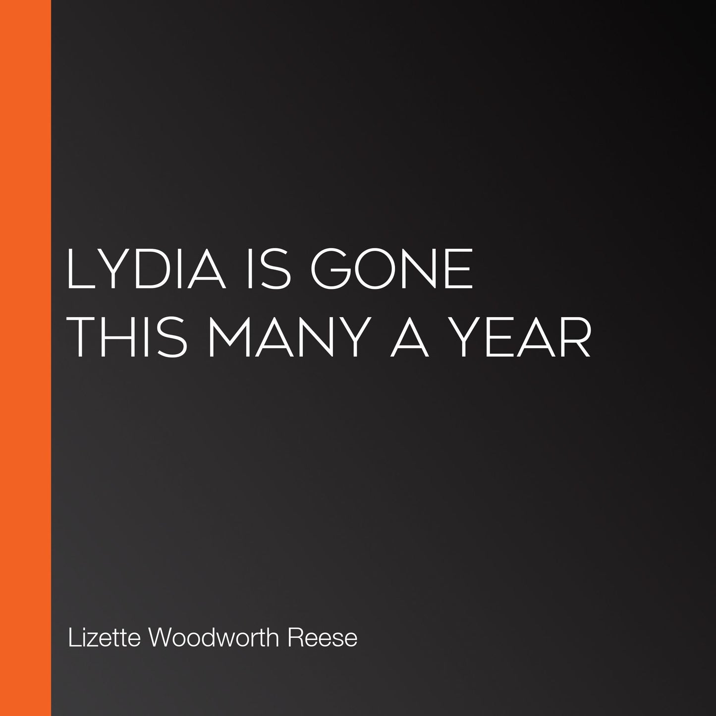 Lydia is gone this many a year