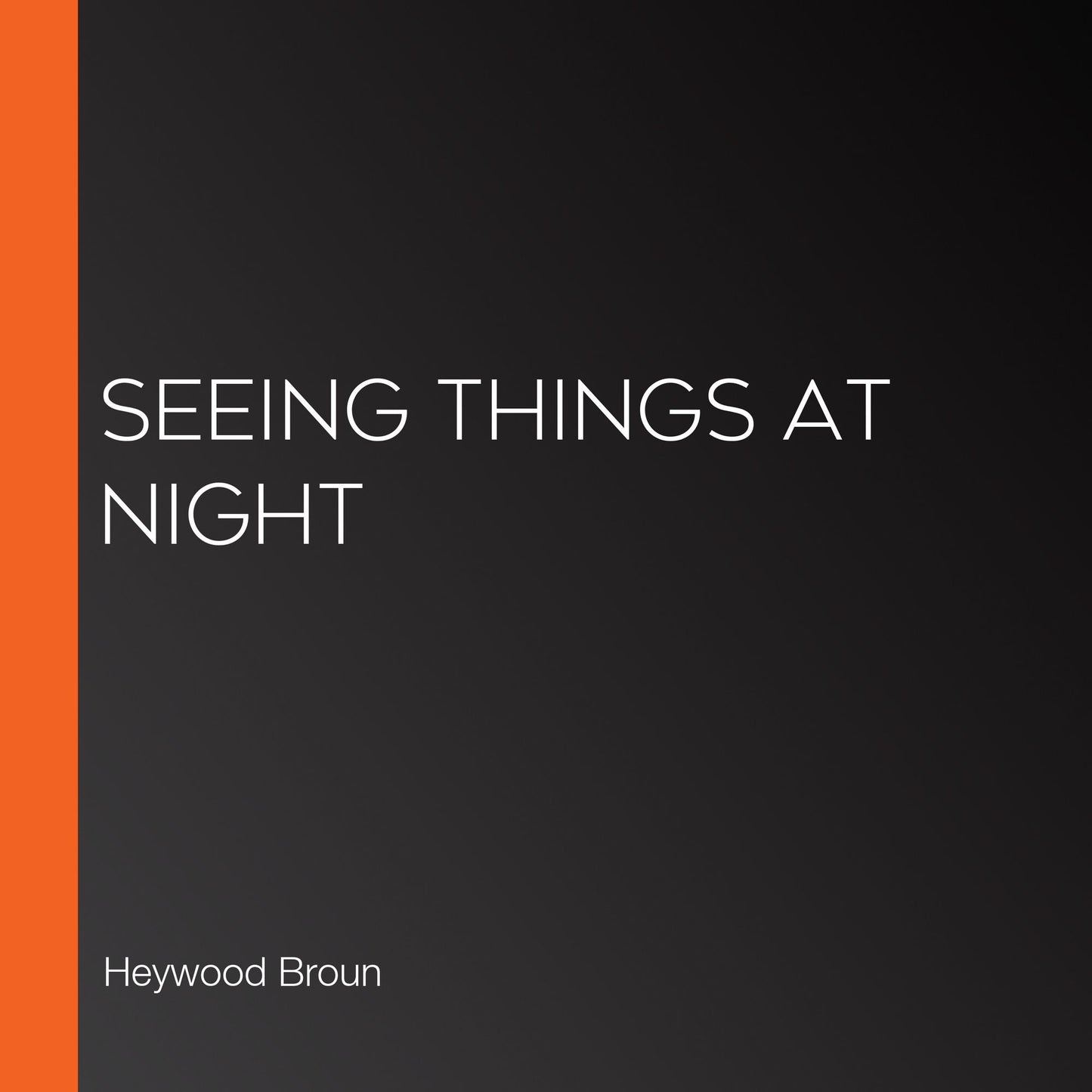 Seeing Things at Night
