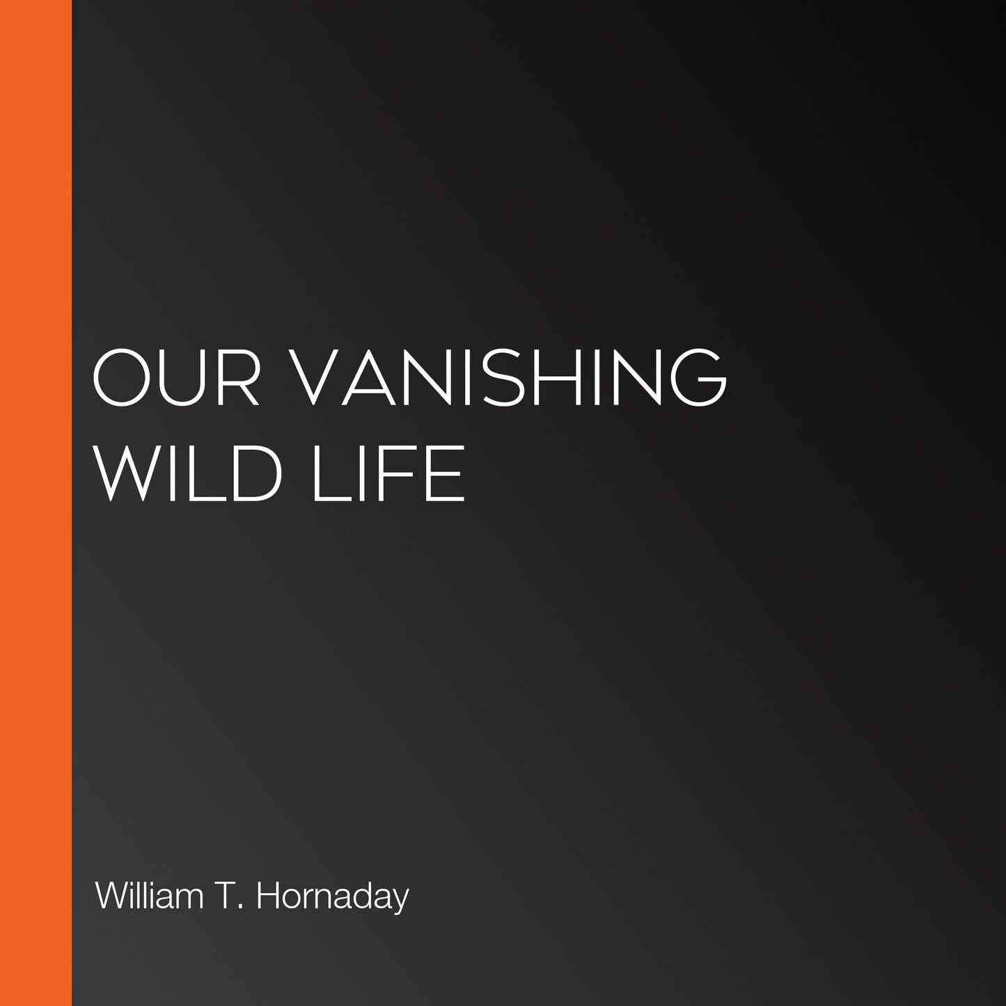 Our Vanishing Wild Life