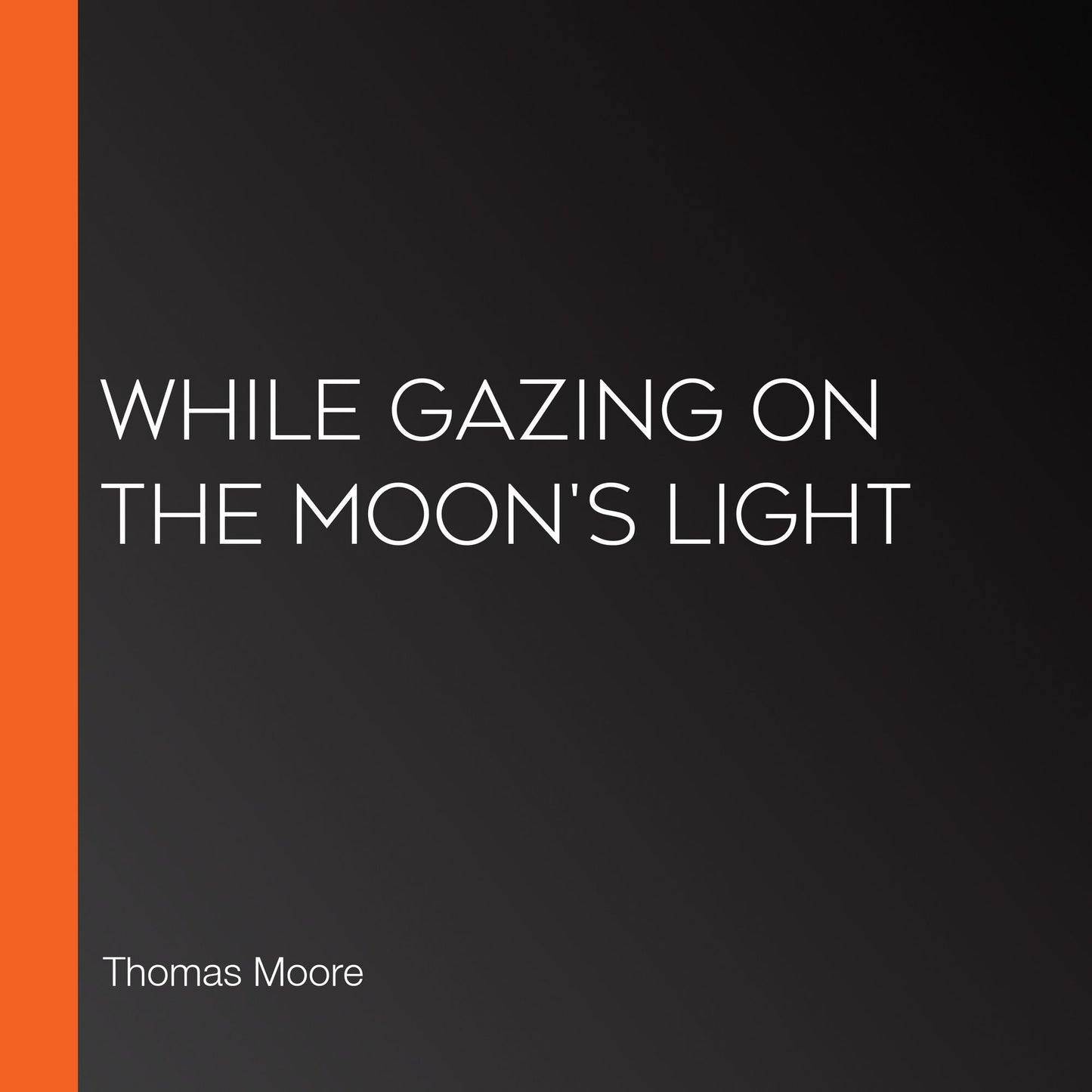 While Gazing on the Moon's Light