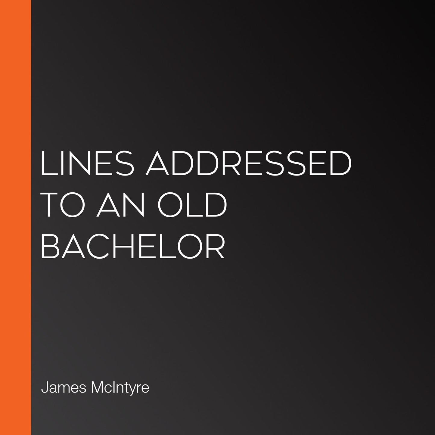 Lines Addressed to an Old Bachelor