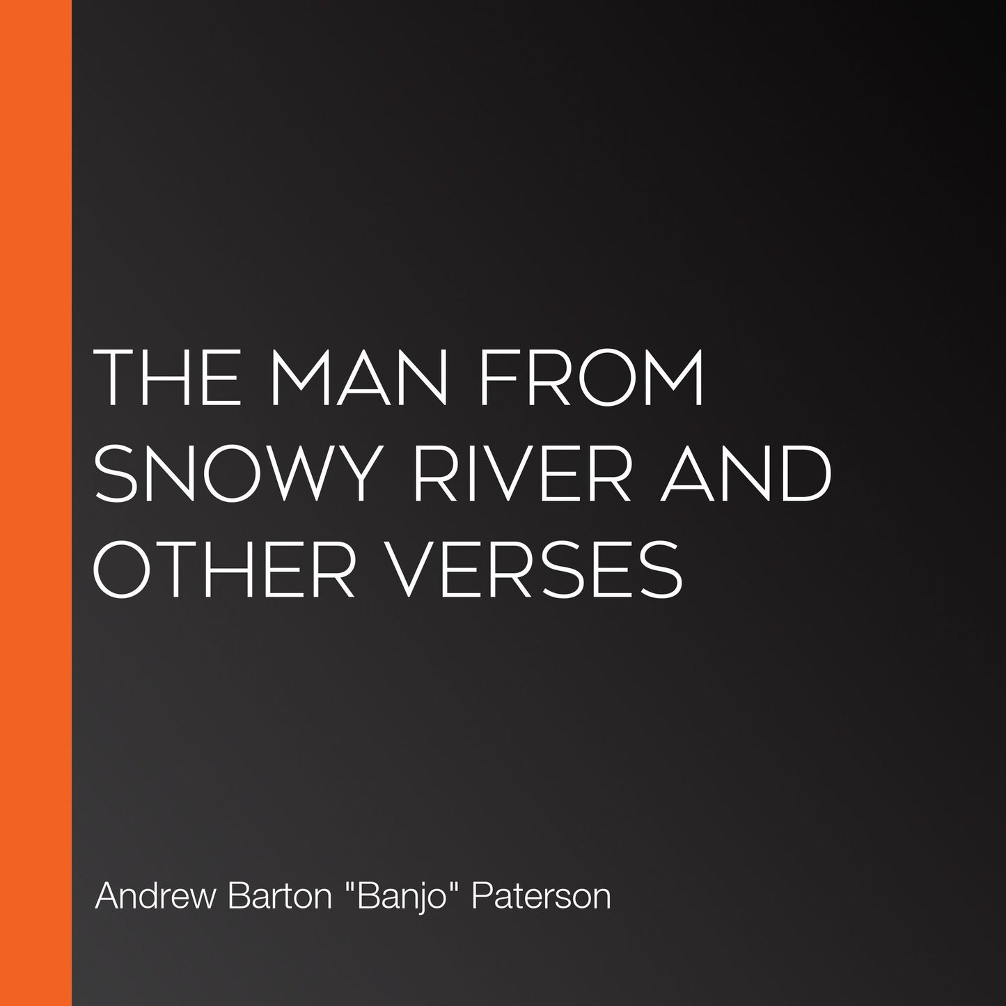 The Man from Snowy River and Other Verses