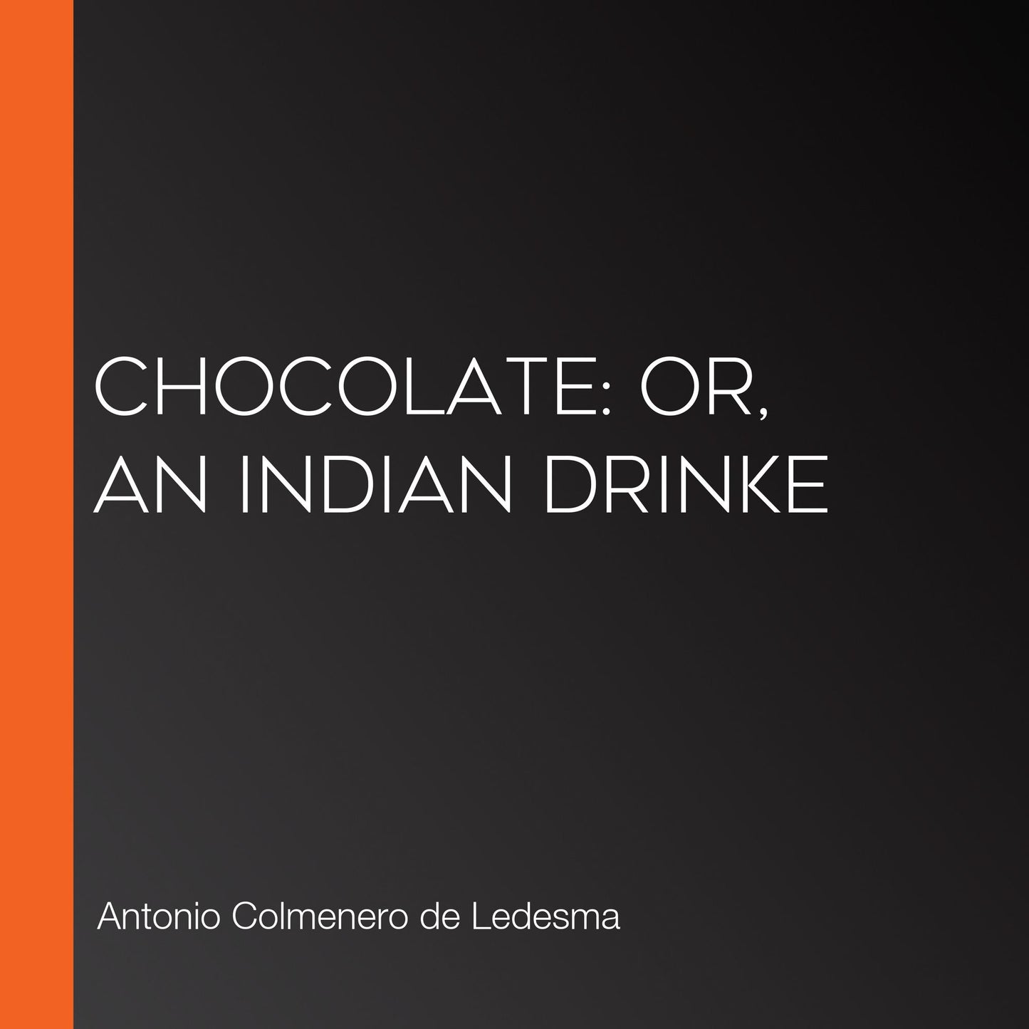 Chocolate: or, An Indian Drinke