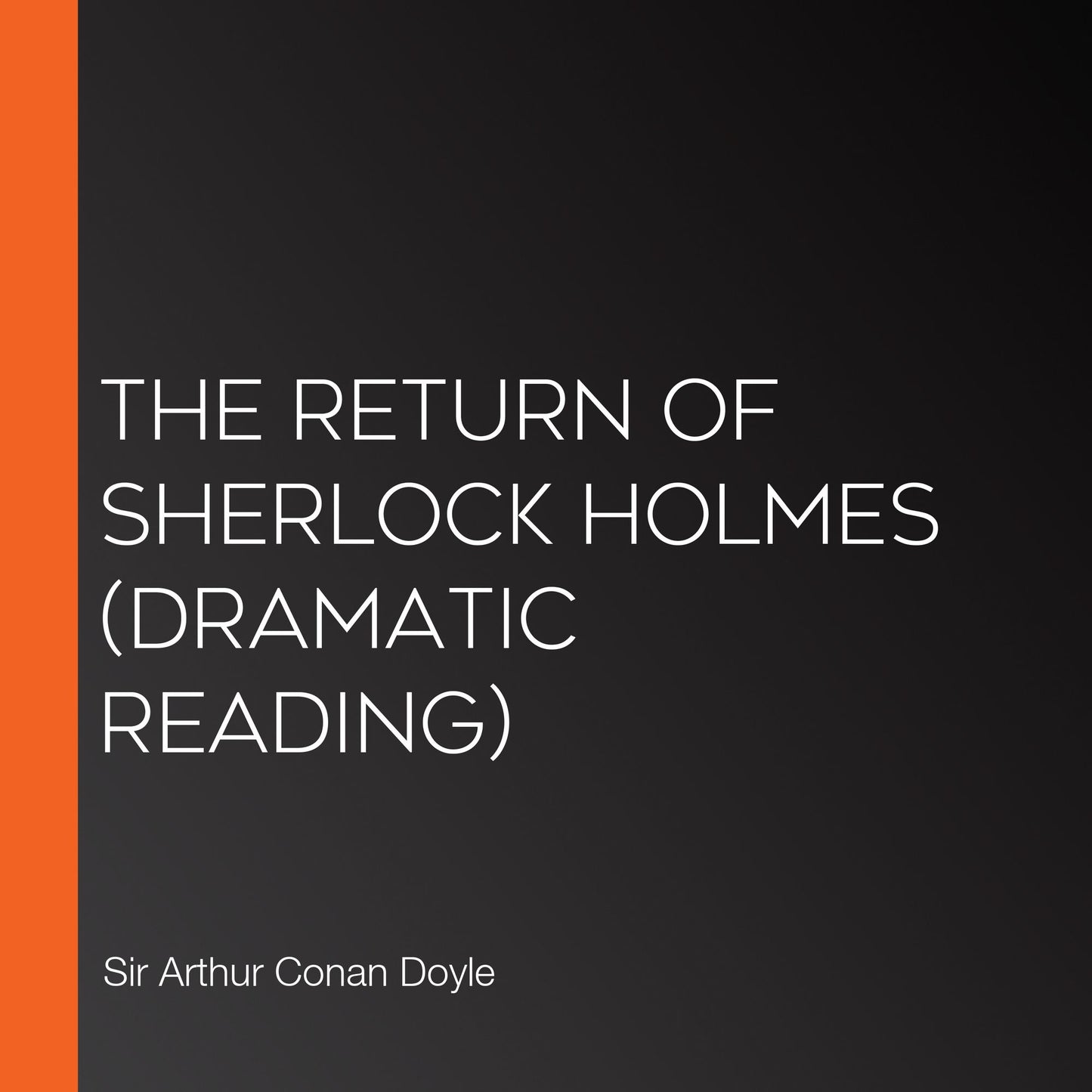 Return of Sherlock Holmes, The (Dramatic Reading)