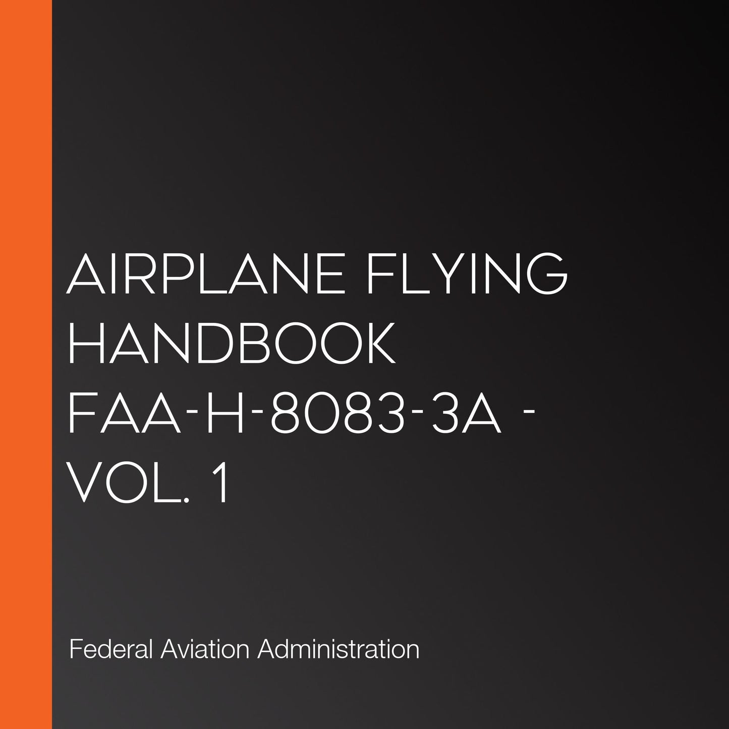 Airplane Flying Handbook FAA-H-8083-3A - Vol. 1