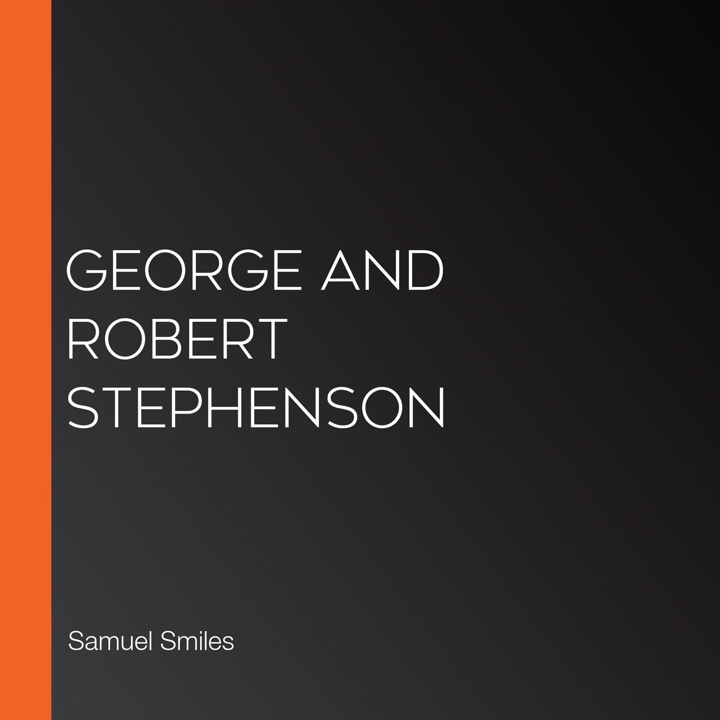 George and Robert Stephenson