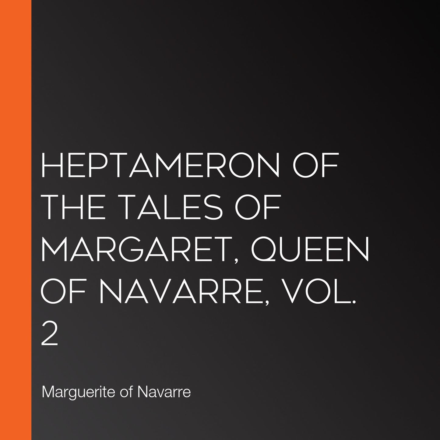 Heptameron of the Tales of Margaret, Queen of Navarre, Vol. 2